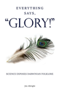 Everything Says, ''Glory!''