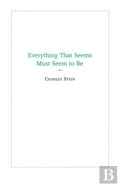 Everything That Seems Must Seem To Be