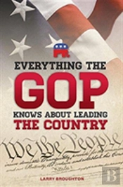 Everything The Gop Knows About Leading The Country