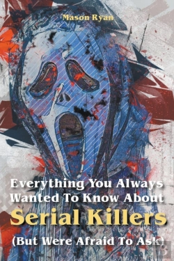 Bertrand.pt - Everything You Always Wanted To Know About Serial Killers (But Were Afraid To Ask)