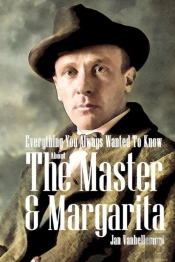 Everything You Always Wanted To Know About The Master & Margarita