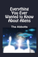 Everything You Ever Wanted To Know About Aliens