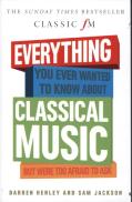 Everything You Ever Wanted To Know About Classical Music...