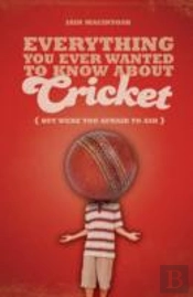 Everything You Ever Wanted To Know About Cricket But Were Too Afraid To Ask