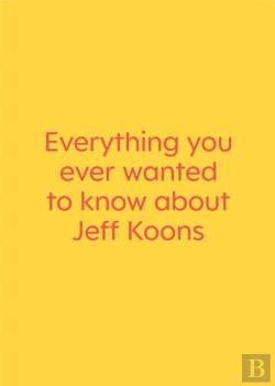 Bertrand.pt - Everything You Ever Wanted To Know About Jeff Koons - Just Kidding. It'S A Book Of Interviews With N