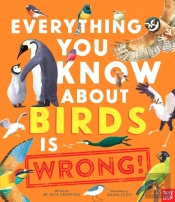 Everything You Know About Birds Is Wrong!