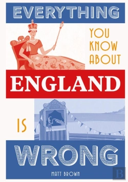 Bertrand.pt - Everything You Know About England Is Wrong