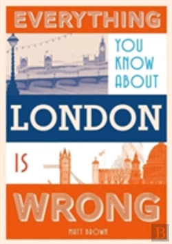 Bertrand.pt - Everything You Know About London Is Wrong