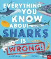 Everything You Know About Sharks Is Wrong!