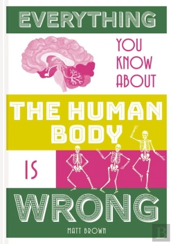 Bertrand.pt - Everything You Know About The Human Body Is Wrong