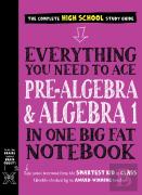 Everything You Need To Ace Pre-Algebra And Algebra I In One Big Fat Notebook