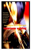 Everything You Need To Know About Aluminum Welding