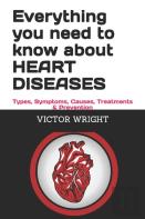 Everything You Need To Know About Heart Diseases