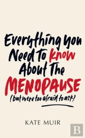 Everything You Need To Know About The Menopause (But Were Too Afraid To Ask)