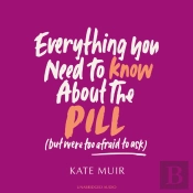 Everything You Need To Know About The Pill (But Were Too Afraid To Ask)