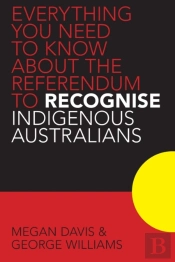 Everything You Need To Know About The Referendum To Recognise Indigenous Australians