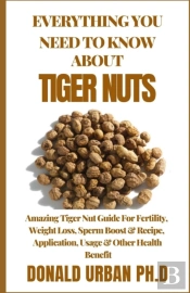 Everything You Need To Know About Tiger Nuts