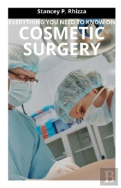 Everything You Need To Know On Cosmetic Surgery