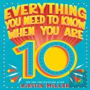 Everything You Need To Know When You Are 10