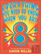 Everything You Need To Know When You Are 8