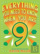 Everything You Need To Know When You Are 9