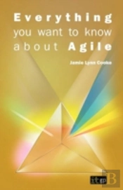 Everything You Want To Know About Agile