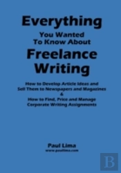 Everything You Wanted To Know About Freelance Writing