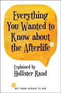 Everything You Wanted To Know About The Afterlife But Were Afraid To Ask