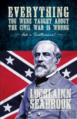 Bertrand.pt - Everything You Were Taught About The Civil War Is Wrong, Ask A Southerner!