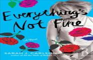 Everything'S Not Fine