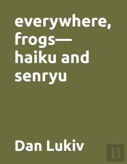 Everywhere, Frogs-Haiku And Senryu