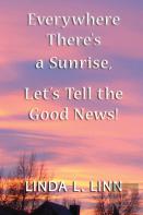 Everywhere There'S A Sunrise, Let'S Tell Lets Tell The Good News!