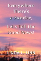 Everywhere There'S A Sunrise, Let'S Tell Lets Tell The Good News!