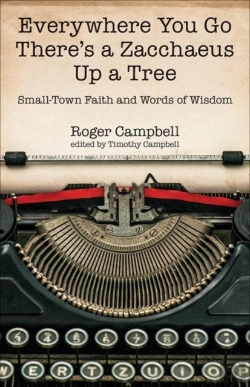 Bertrand.pt - Everywhere You Go There'S A Zacchaeus Up A Tree Â€“ Smallâ€“Town Faith And Words Of Wisdom From Roger Campbell'S Newspaper Columns