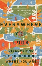 Everywhere You Look Â€“ Discovering The Church Right Where You Are