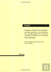 Evidence Based Care Models For Recognizing And Treating Alcohol Problems In Primary Care Settings