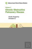 Evidence-Based Clinical Chinese Medicine - Volume 1: Chronic Obstructive Pulmonary Disease