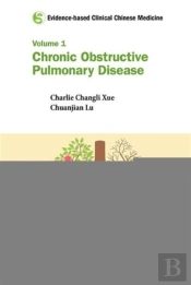Evidence-Based Clinical Chinese Medicine - Volume 1: Chronic Obstructive Pulmonary Disease