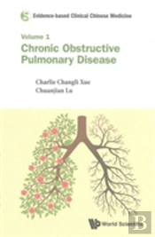Evidence-Based Clinical Chinese Medicine - Volume 1: Chronic Obstructive Pulmonary Disease