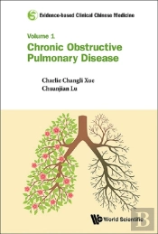 Evidence-Based Clinical Chinese Medicine - Volume 1: Chronic Obstructive Pulmonary Disease