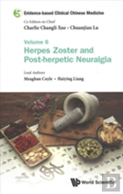 Evidence-Based Clinical Chinese Medicine - Volume 6: Herpes Zoster And Post-Herpetic Neuralgia