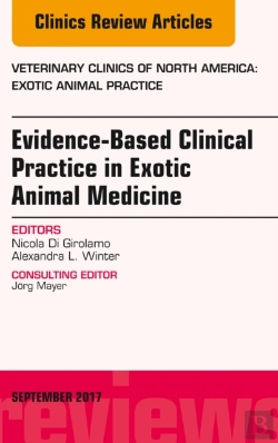 Bertrand.pt - Evidence-Based Clinical Practice In Exotic Animal Medicine, An Issue Of Veterinary Clinics Of North America: Exotic Animal Practice
