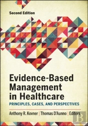 Evidence-Based Management In Healthcare: Principles, Cases, And Perspectives, Second Edition