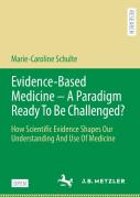 Evidence-Based Medicine - A Paradigm Ready To Be Challenged?