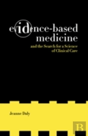 Evidence-Based Medicine And The Search For A Science Of Clinical Care