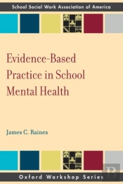 Evidence Based Practice In School Mental Health