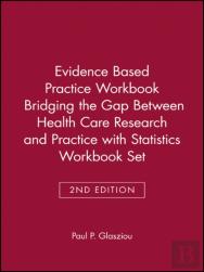 Evidence Based Practice Workbook Bridging The Gap Between Health Care Research And Practice 2e With Statistics Workbook Set