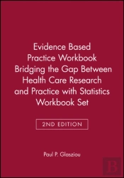 Evidence Based Practice Workbook Bridging The Gap Between Health Care Research And Practice 2e With Statistics Workbook Set