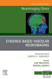 Evidence-Based Vascular Neuroimaging, An Issue Of Neuroimaging Clinics Of North America