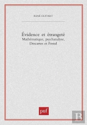 Évidence Et Étrangeté ; Mathématique, Psychanamyse, Descartes Et Freud